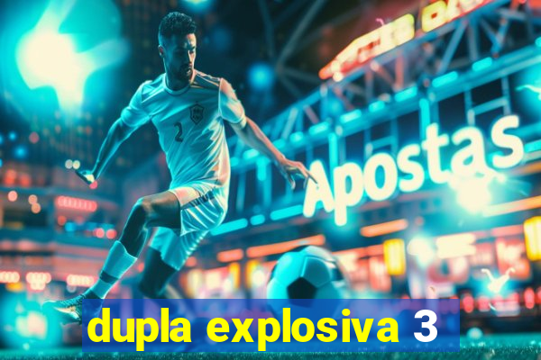 dupla explosiva 3